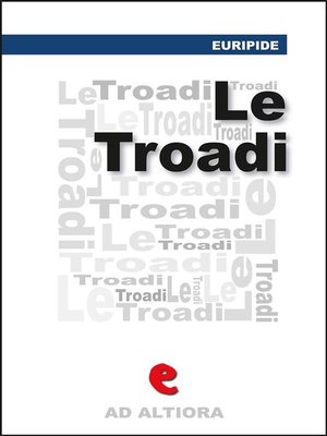 cover image of Le Tròadi (o Le Troiane)